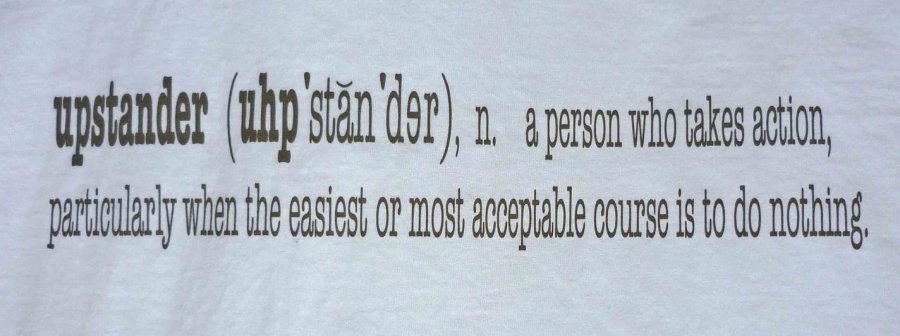 Upstander+is+a+term+used+across+the+country.+This+is+from+a+T-shirt+sold+from+the+Dallas+Holocaust+Museum.